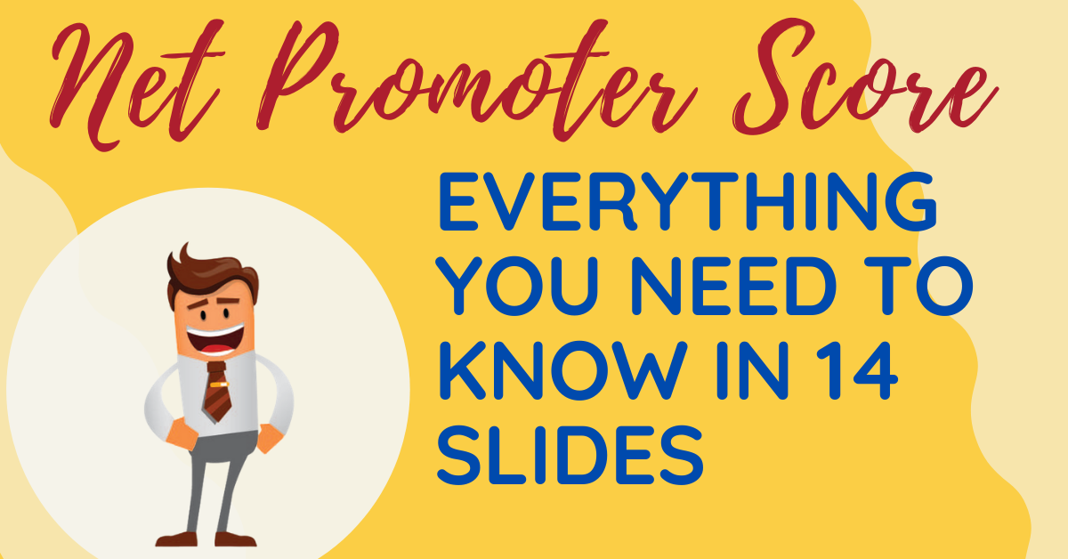 Net Promoter Score (NPS) – Everything you need to know in 14 slides.