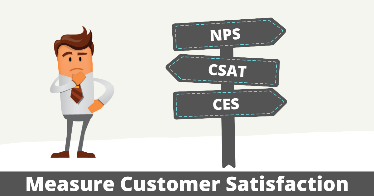 Measure customer satisfaction: CSAT, CES and NPS compared