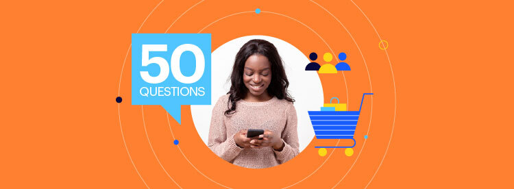 50 Key Questions for Ecommerce Customers You Should Ask in Your Survey